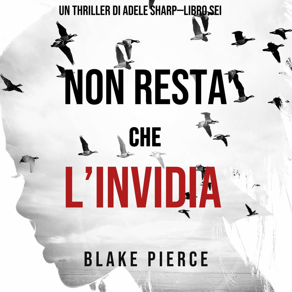 Non resta che l'invidia (Un thriller di Adele Sharp—Libro Sei)