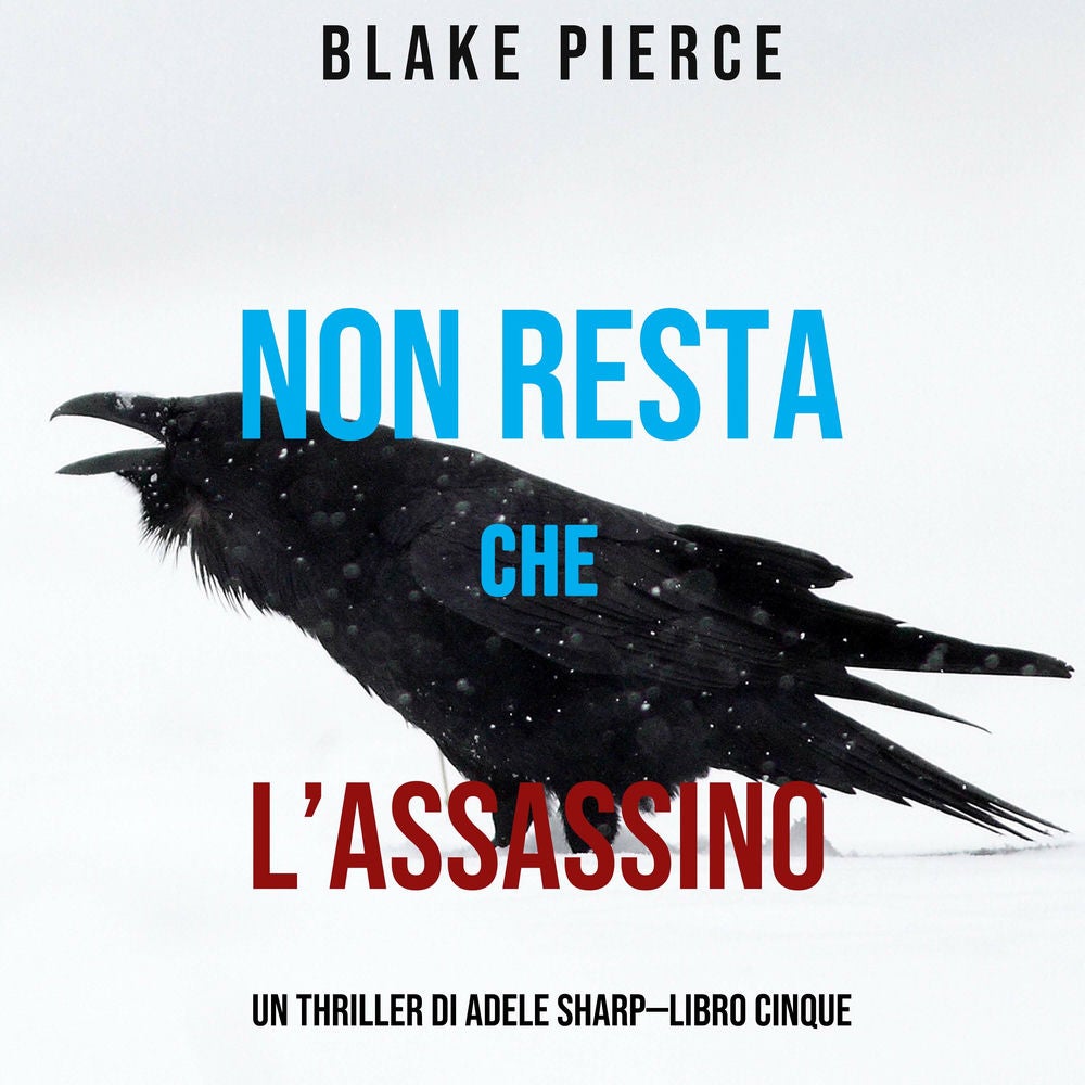Non resta che l'assassino (Un thriller di Adele Sharp—Libro Cinque)