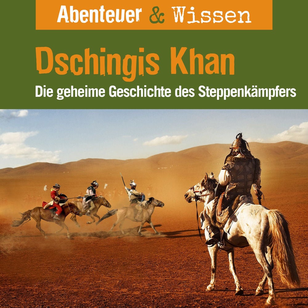 Dschingis Khan - Die geheime Geschichte des Steppenkämpfers