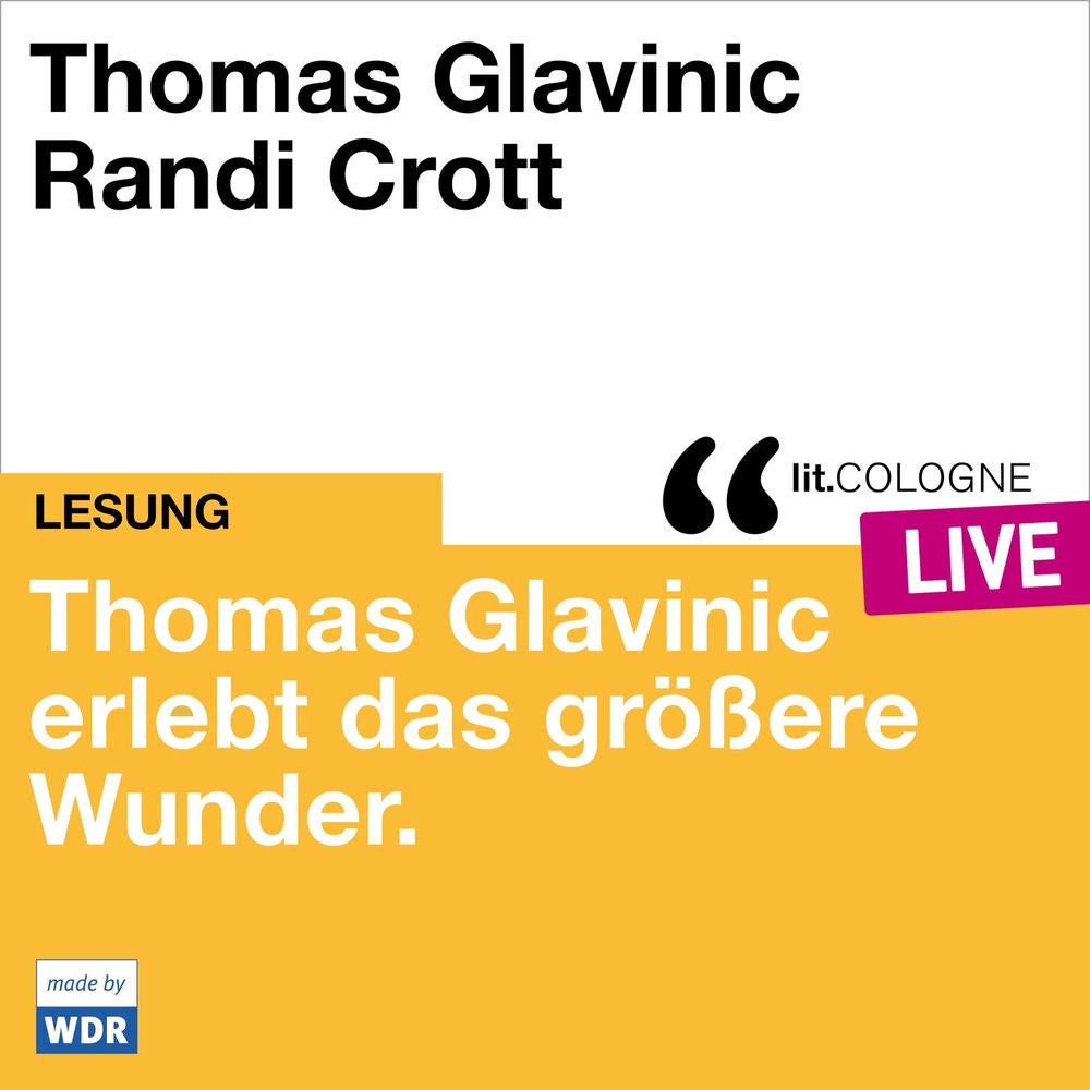 Thomas Glavinic erlebt das größere Wunder. - lit.COLOGNE live
