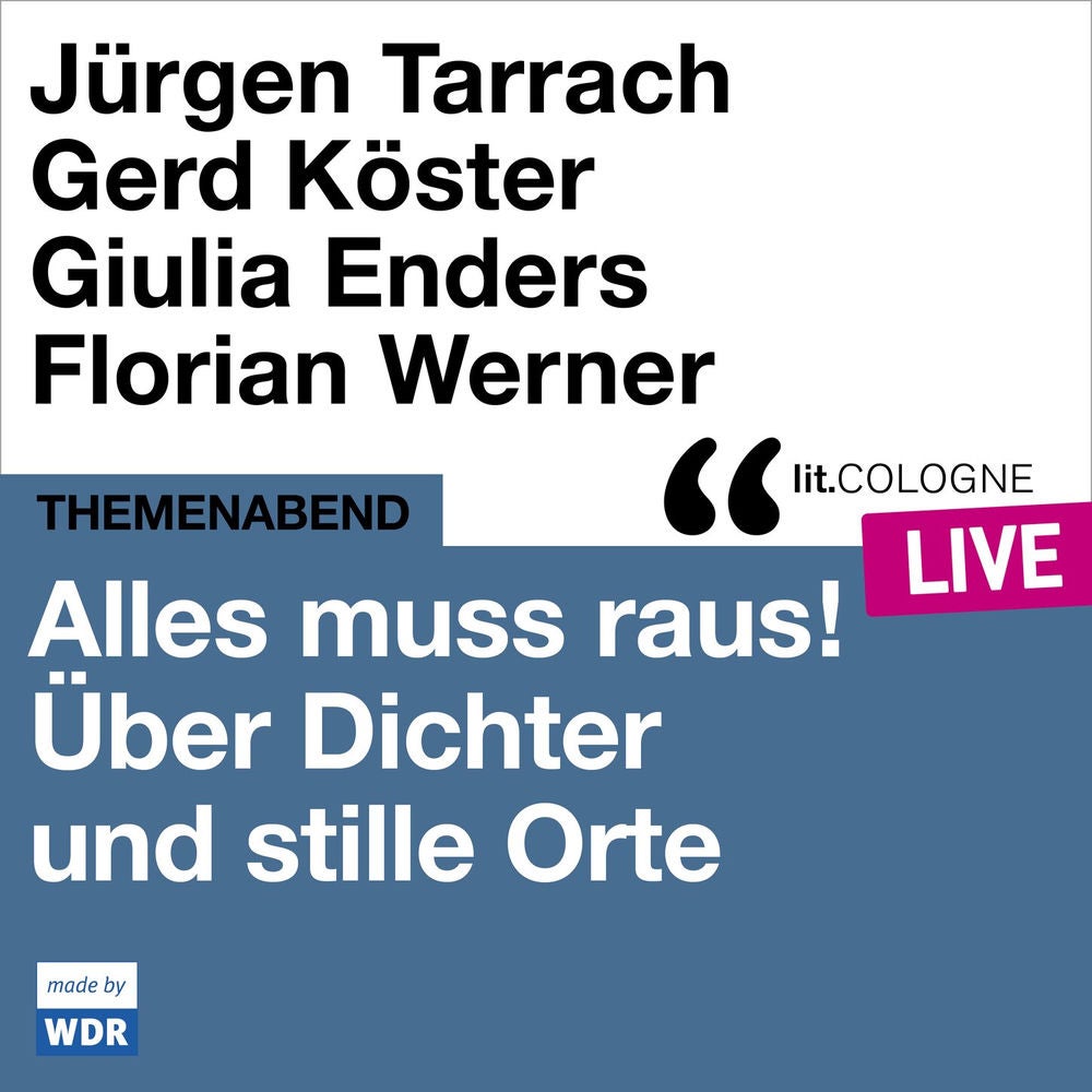 Alles muss raus! Über Dichter und stille Orte - lit.COLOGNE live