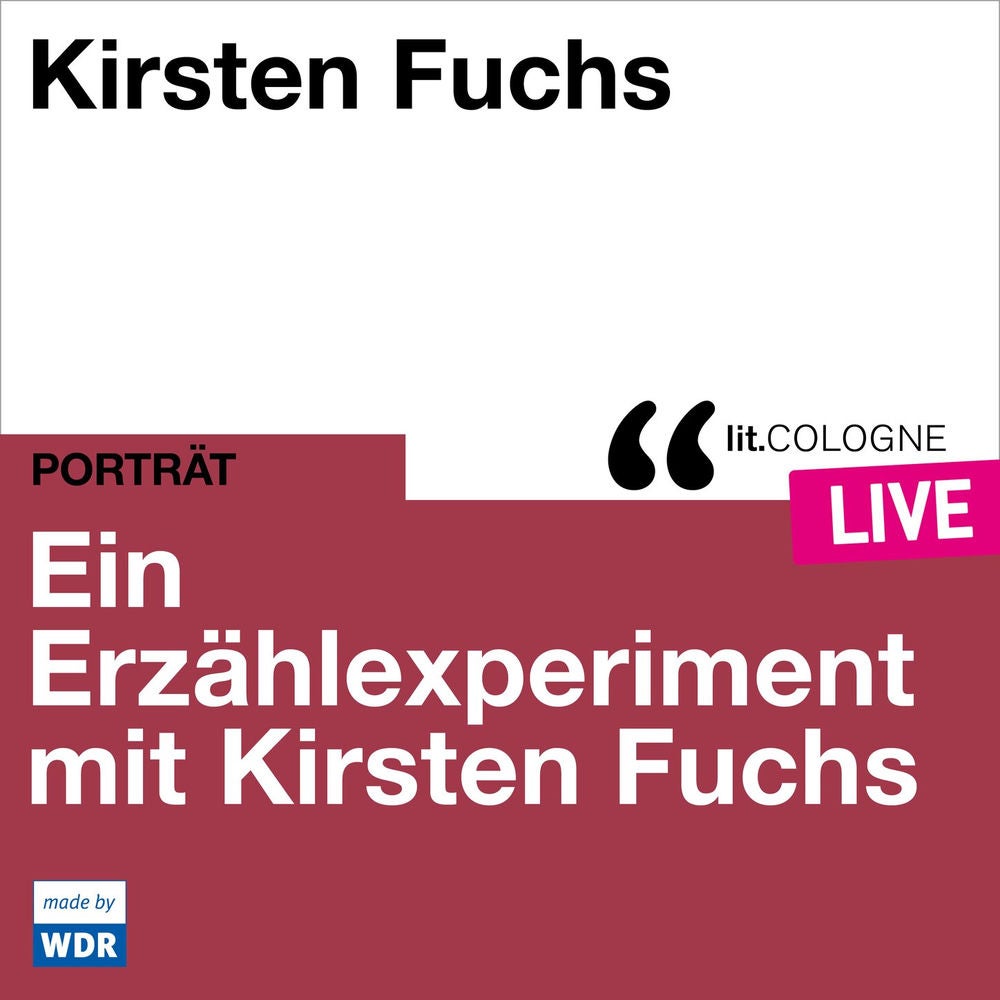 Ein Erzählexperiment mit Kirsten Fuchs - lit.COLOGNE live