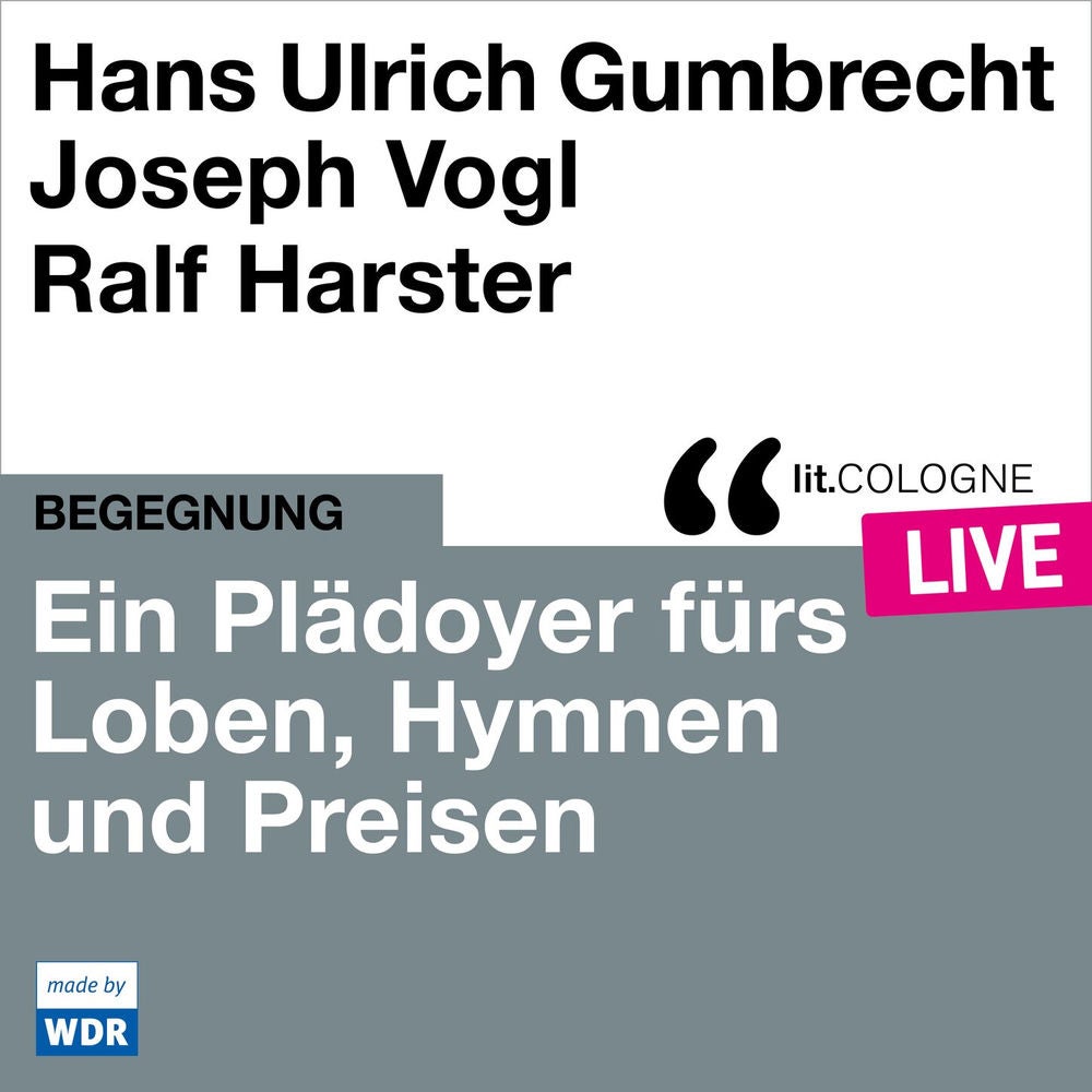 Ein Plädoyer fürs Loben, Hymnen und Preisen - lit.COLOGNE live