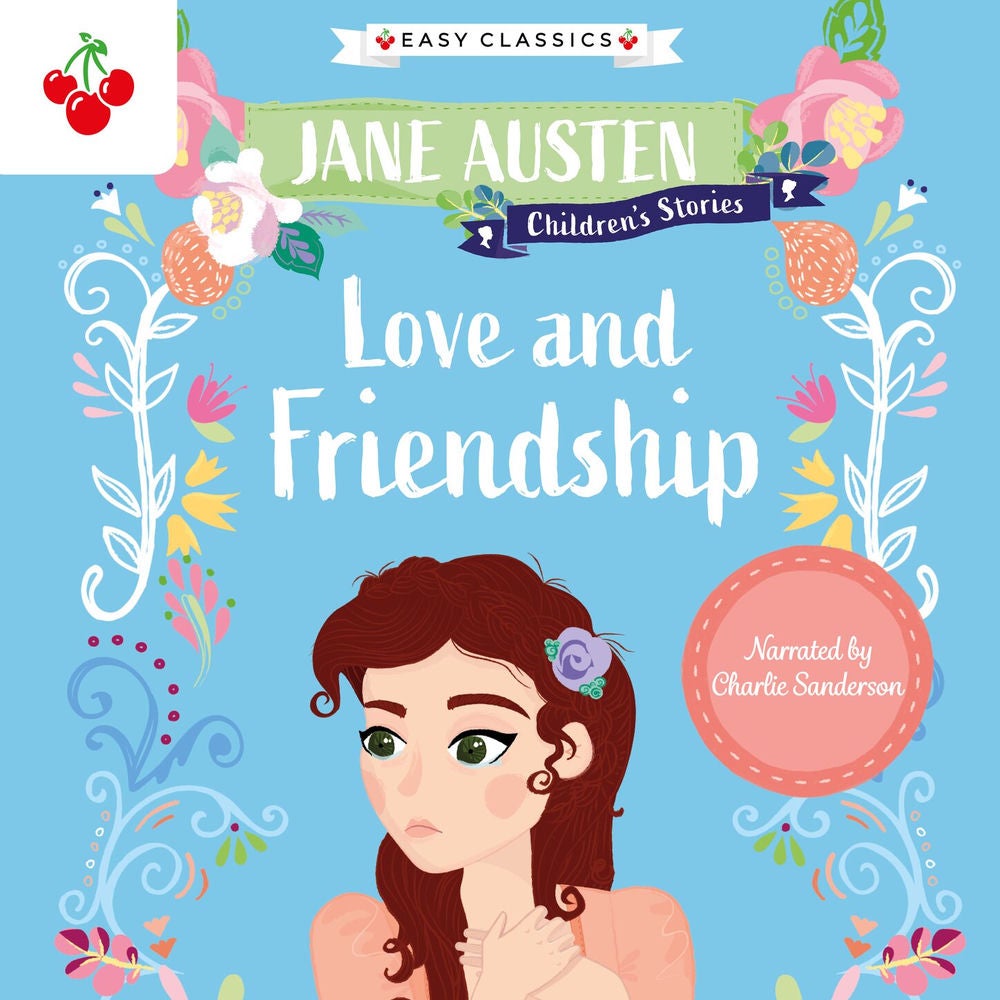 Love and Friendship - Jane Austen Children's Stories (Easy Classics)