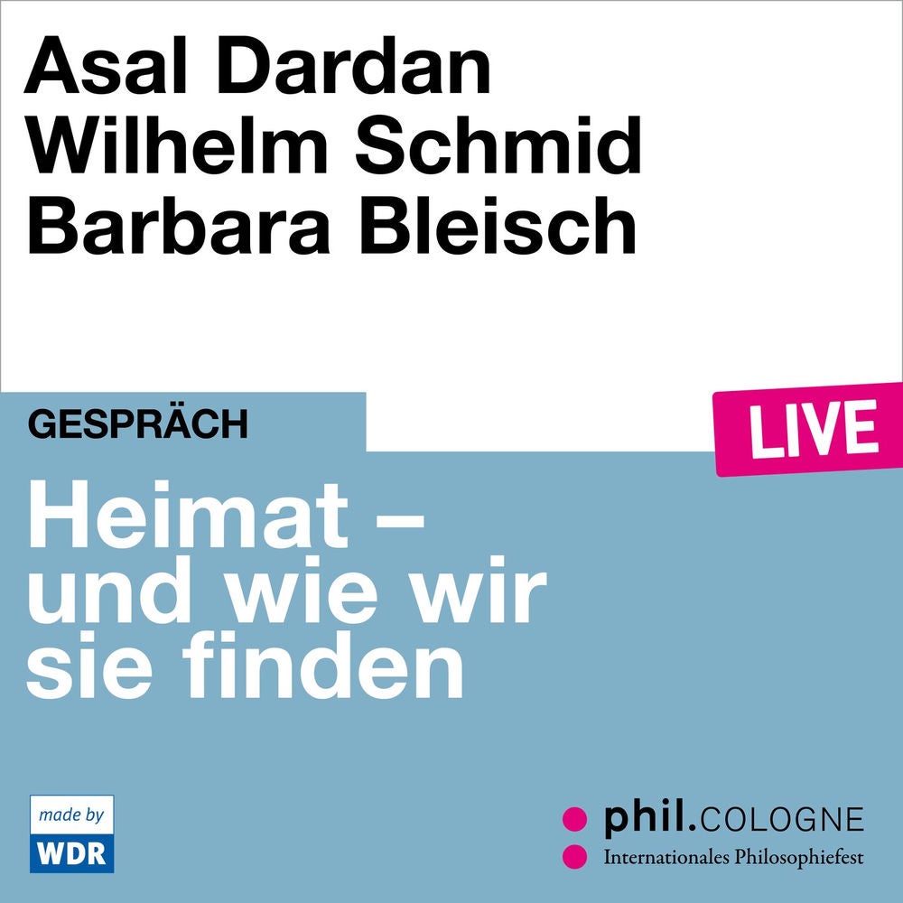 Heimat - und wie wir sie finden - phil.COLOGNE live