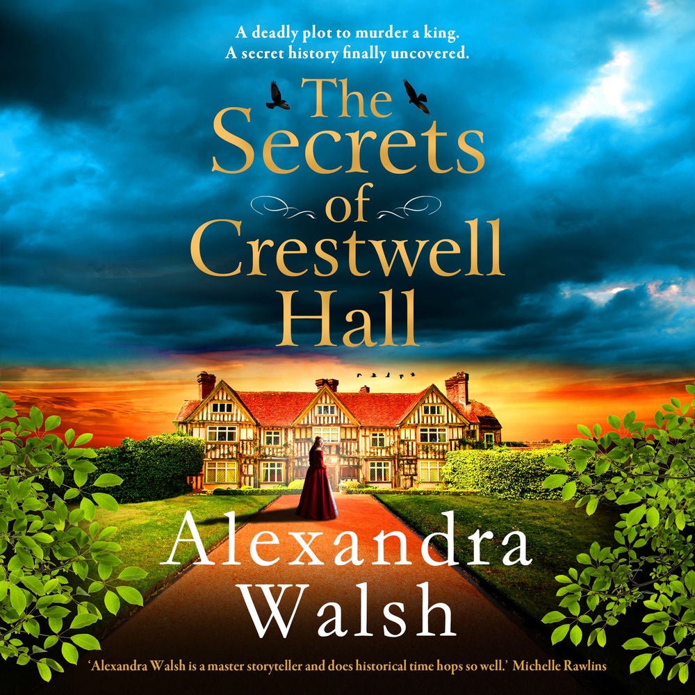 The Secrets of Crestwell Hall - The utterly enchanting and completely gripping dual timeline mystery from Alexandra Walsh