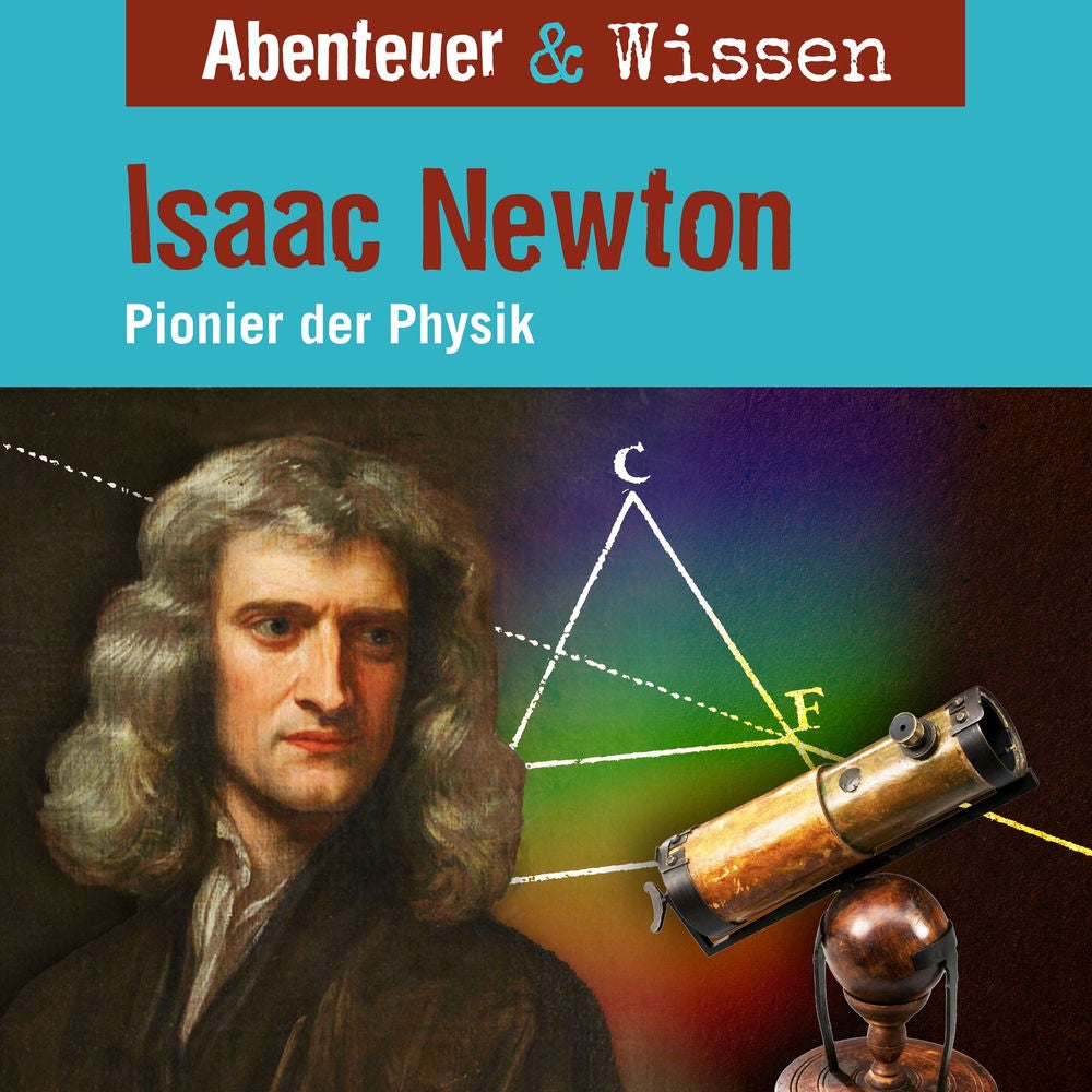 Isaac Newton - Pionier der Physik