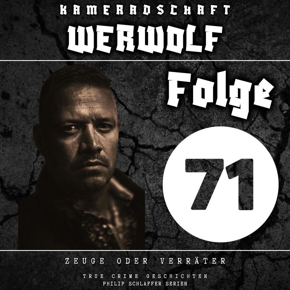 Kameradschaft Werwolf, Folge 71: Zeuge oder Verräter (True Crime Geschichten)