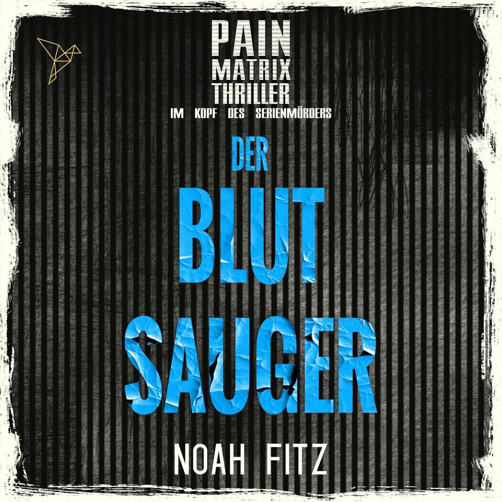Der Blutsauger - Pain Matrix Thriller - Im Kopf des Serienmörders,