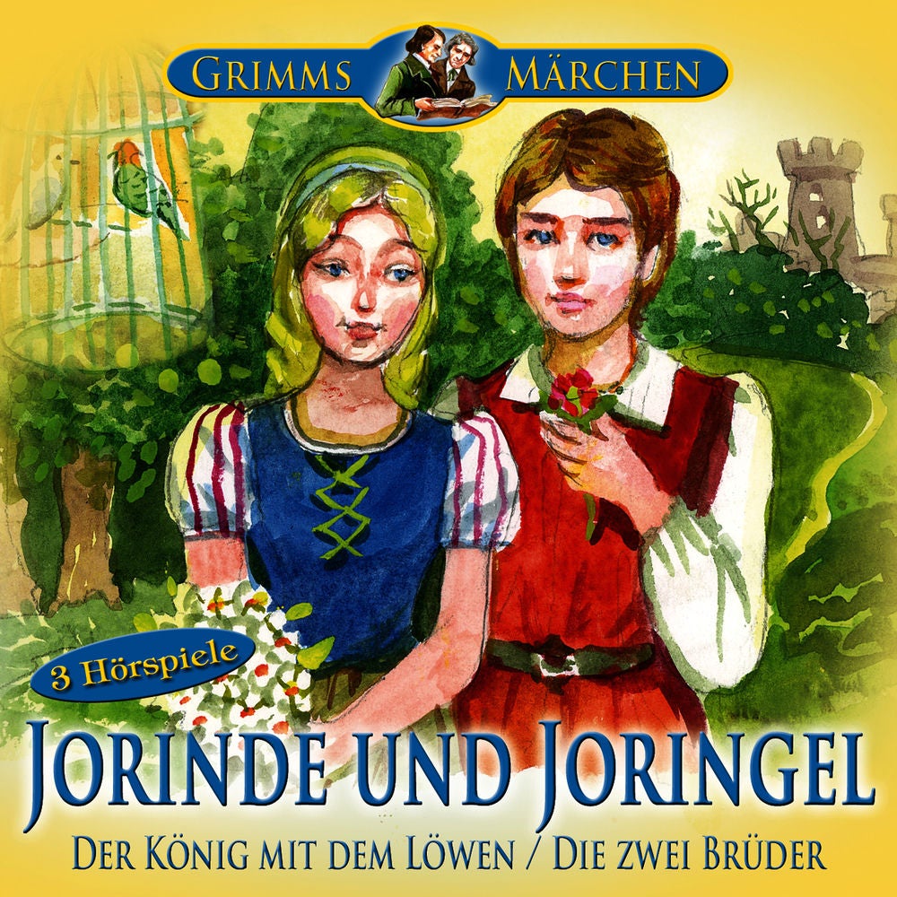 Grimms Märchen: Jorinde und Joringel; Der König mit dem Löwen; Die zwei Brüder