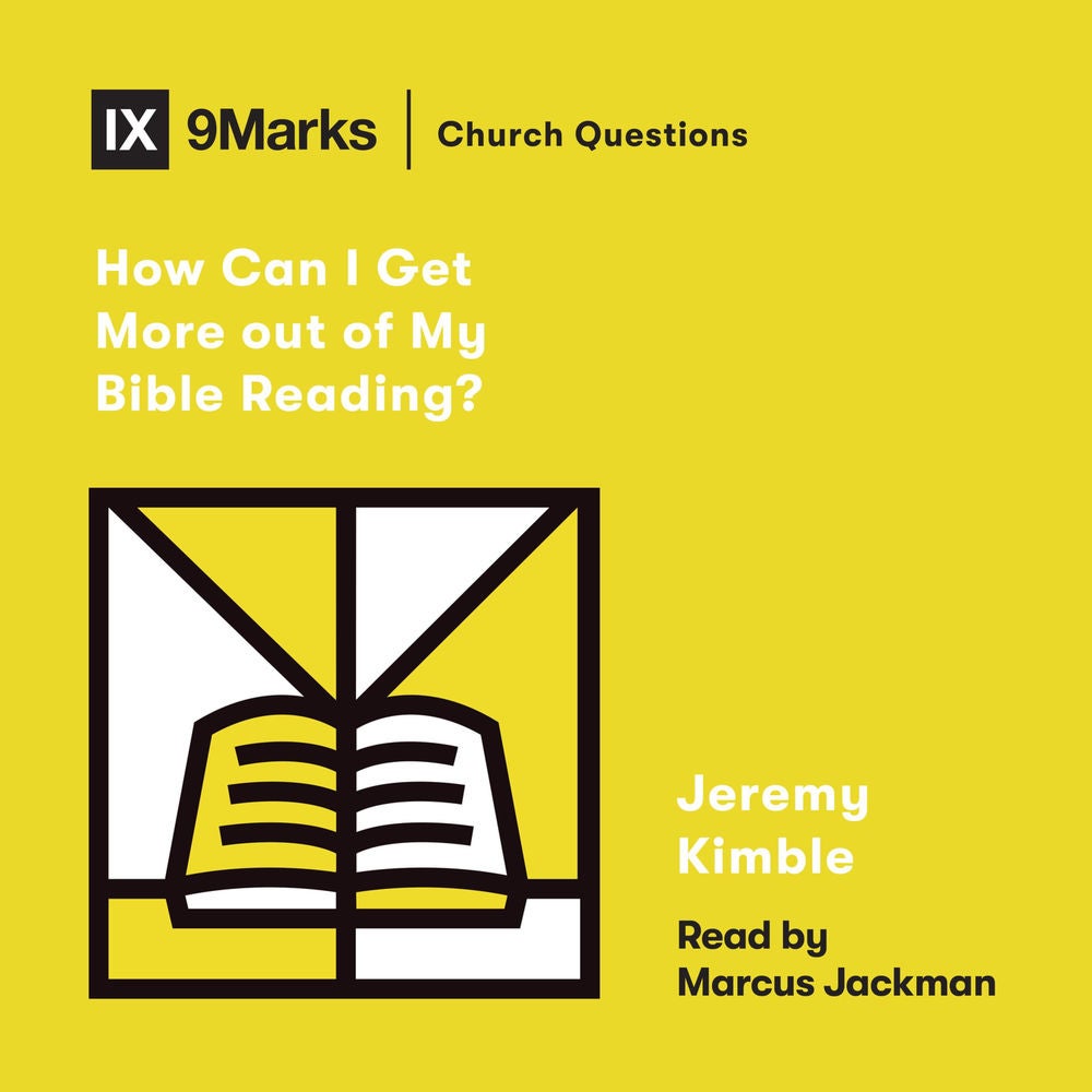 How Can I Get More out of My Bible Reading?