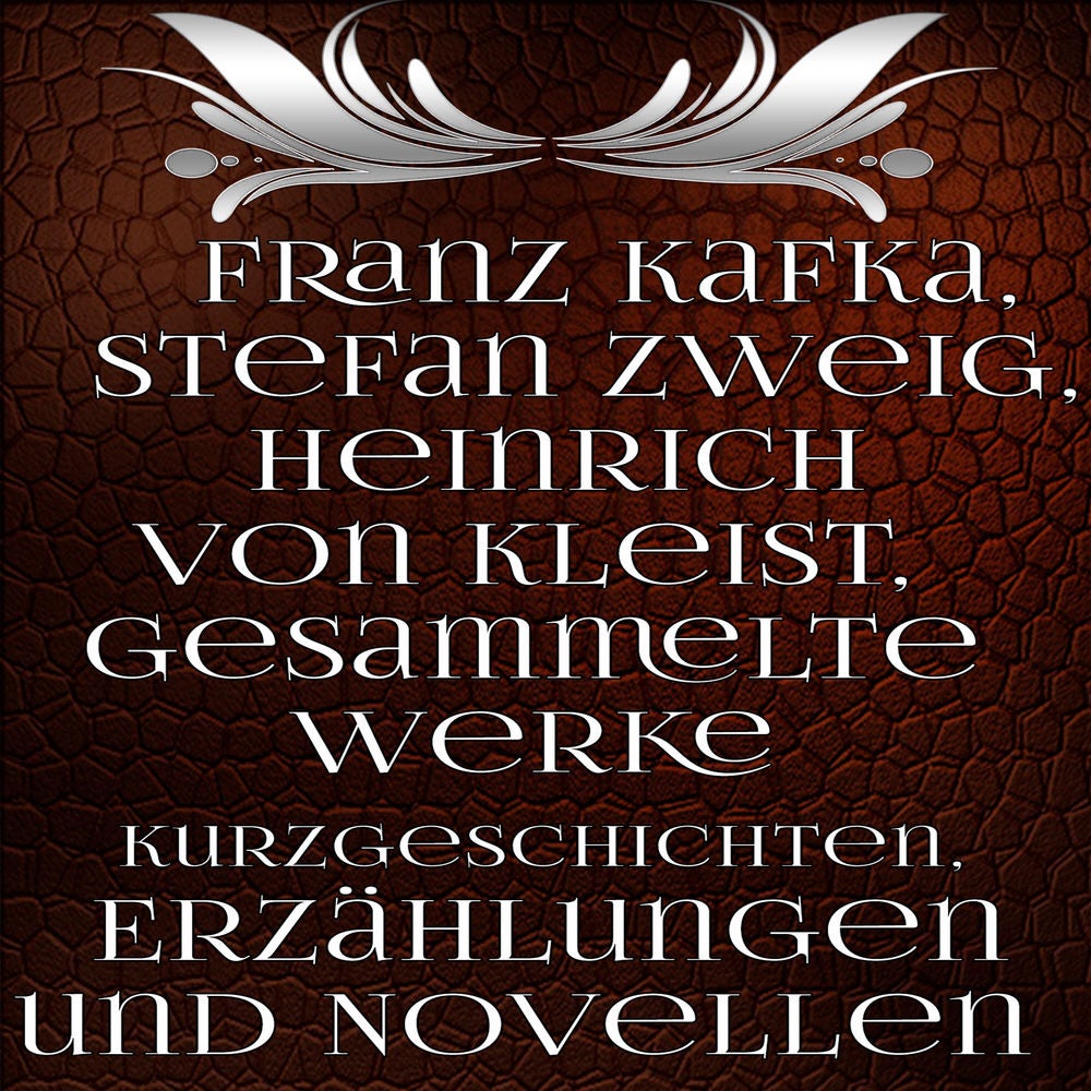 Gesammelte Werke Kurzgeschichten, Erzählungen und Novellen