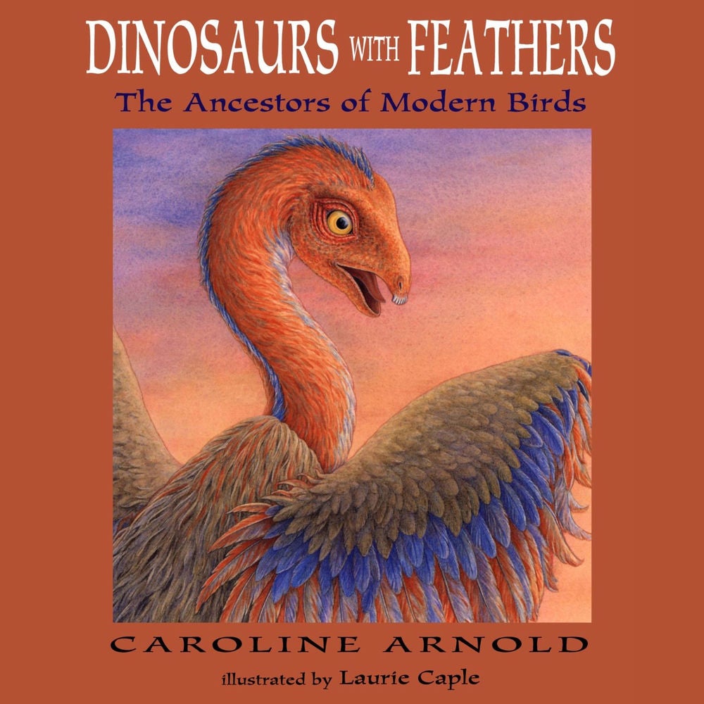 Dinosaurs with Feathers - The Ancestors of Modern Birds