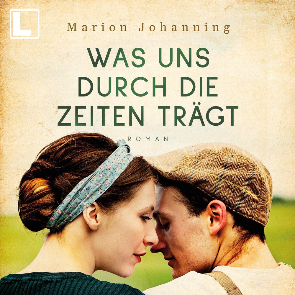 Was uns durch die Zeiten trägt - Luise und Marian, Band 1
