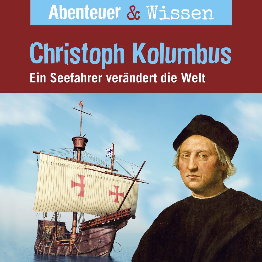 Christoph Kolumbus - Ein Seefahrer verändert die Welt