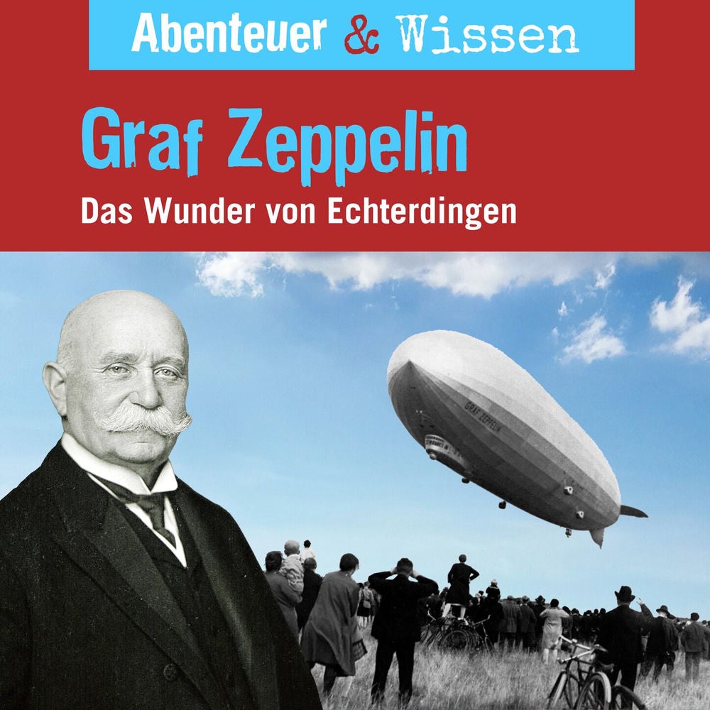 Graf Zeppelin - Das Wunder von Echterdingen