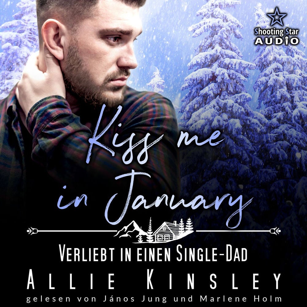 Kiss me in January: Verliebt in einen Single-Dad - Kleinstadtliebe in Pinewood Bay, Band 1