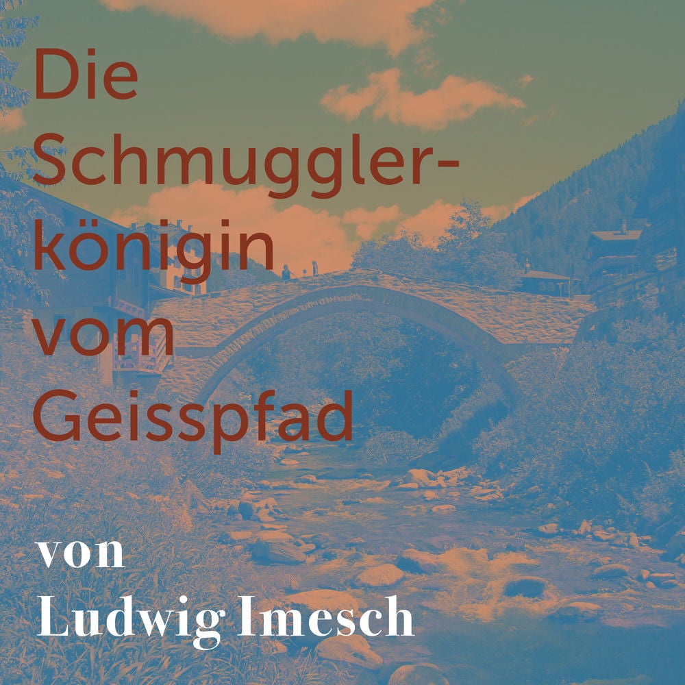 Die Schmugglerkönigin vom Geisspfad