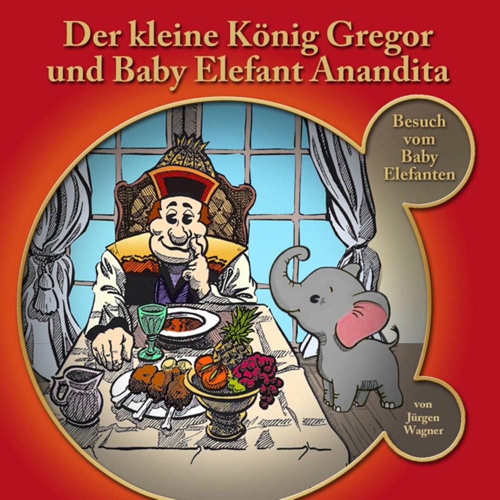 Kapitel 4: Der kleine König Gregor und Baby Elefant Anandita