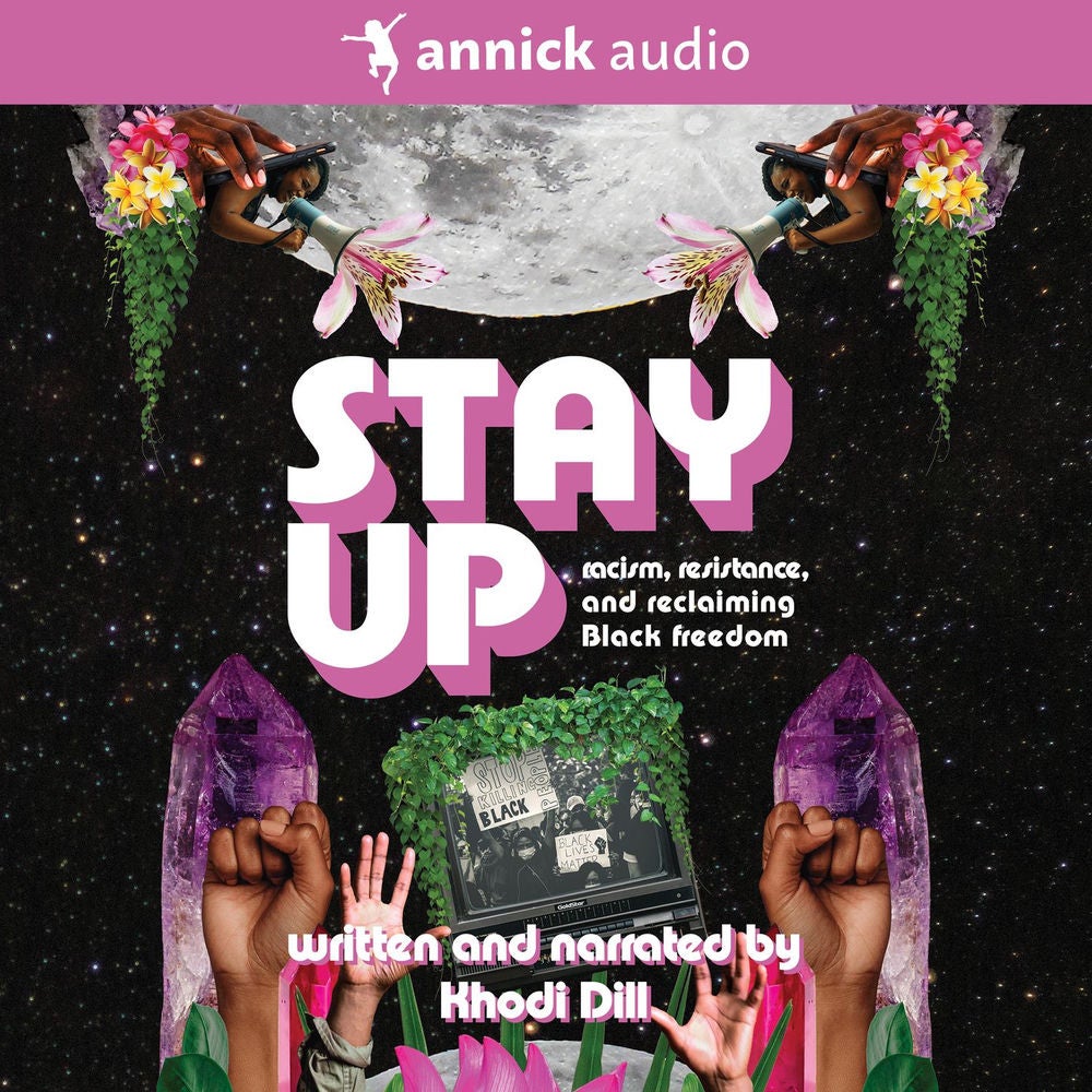 stay up - racism, resistance, and reclaiming Black freedom