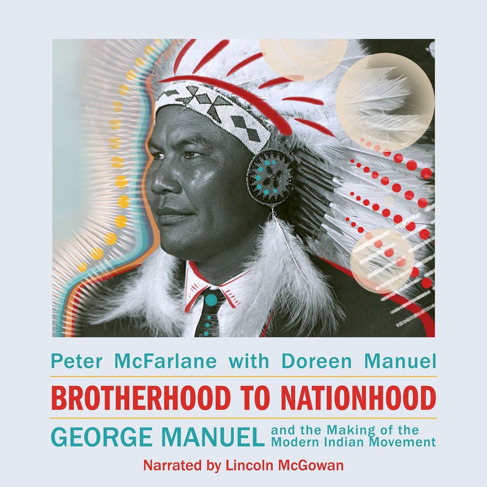 Brotherhood to Nationhood - George Manuel and the Making of the Modern Indian Movement