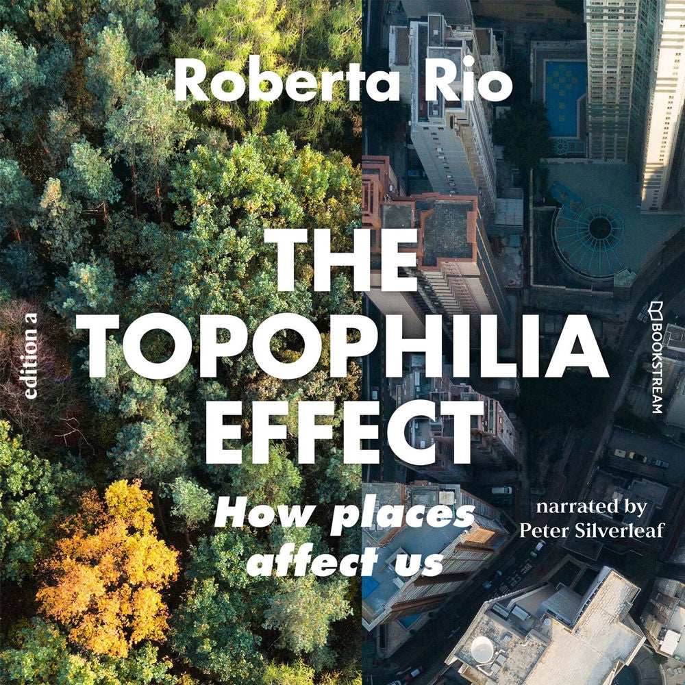 The Topophilia Effect - How Places Affect Us