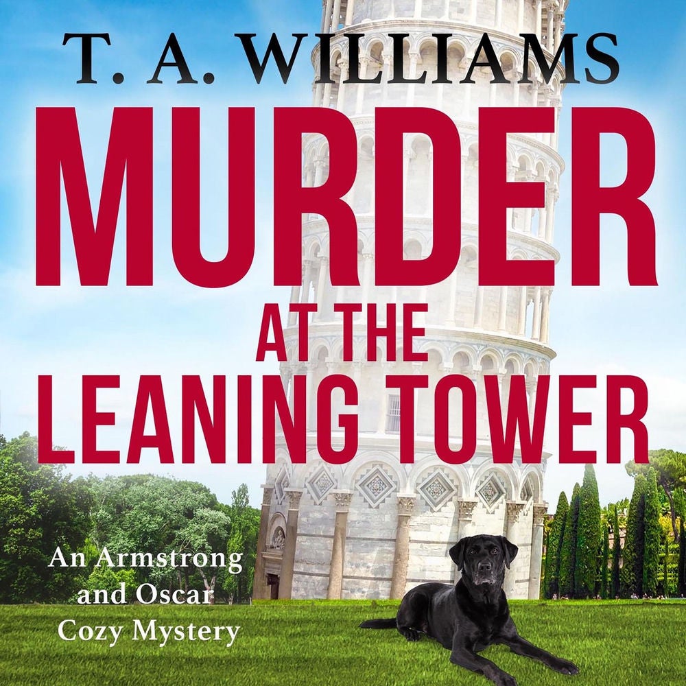 Murder at the Leaning Tower - An Armstrong and Oscar Cozy Mystery, Book 6