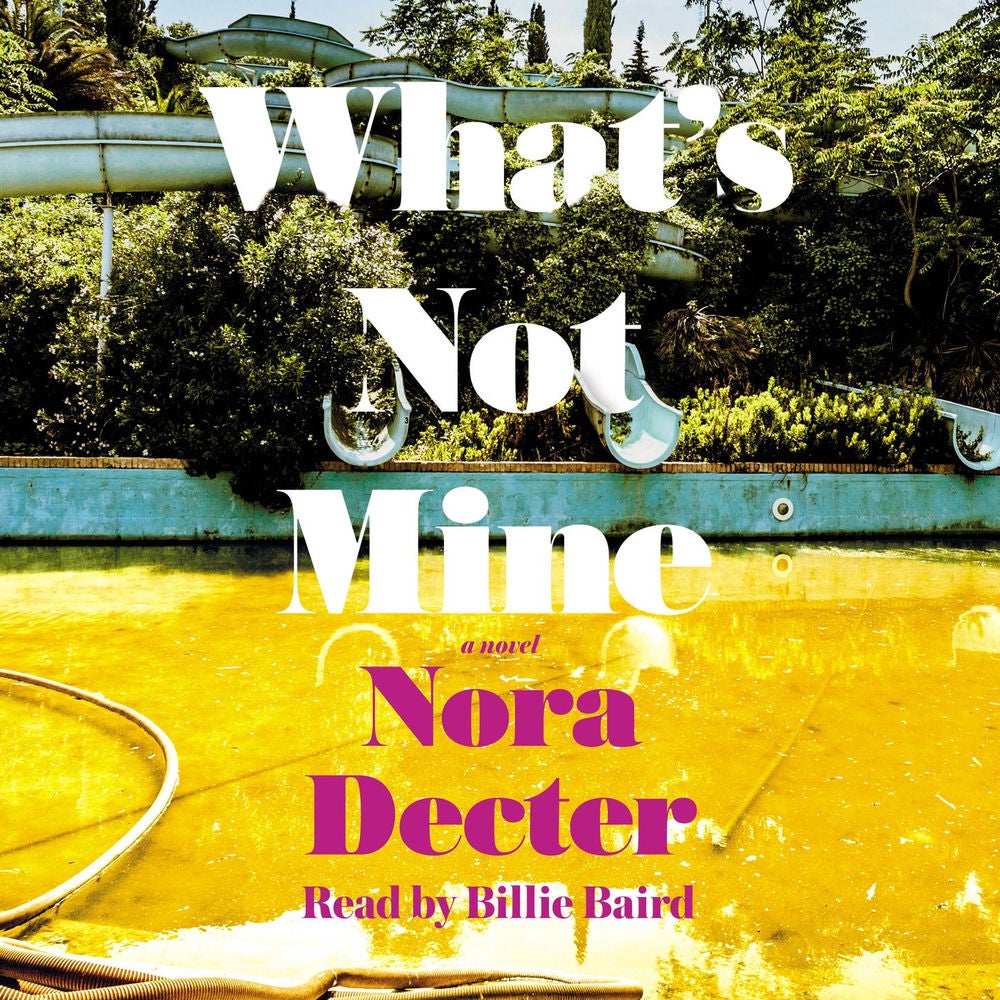 What's Not Mine - A Novel
