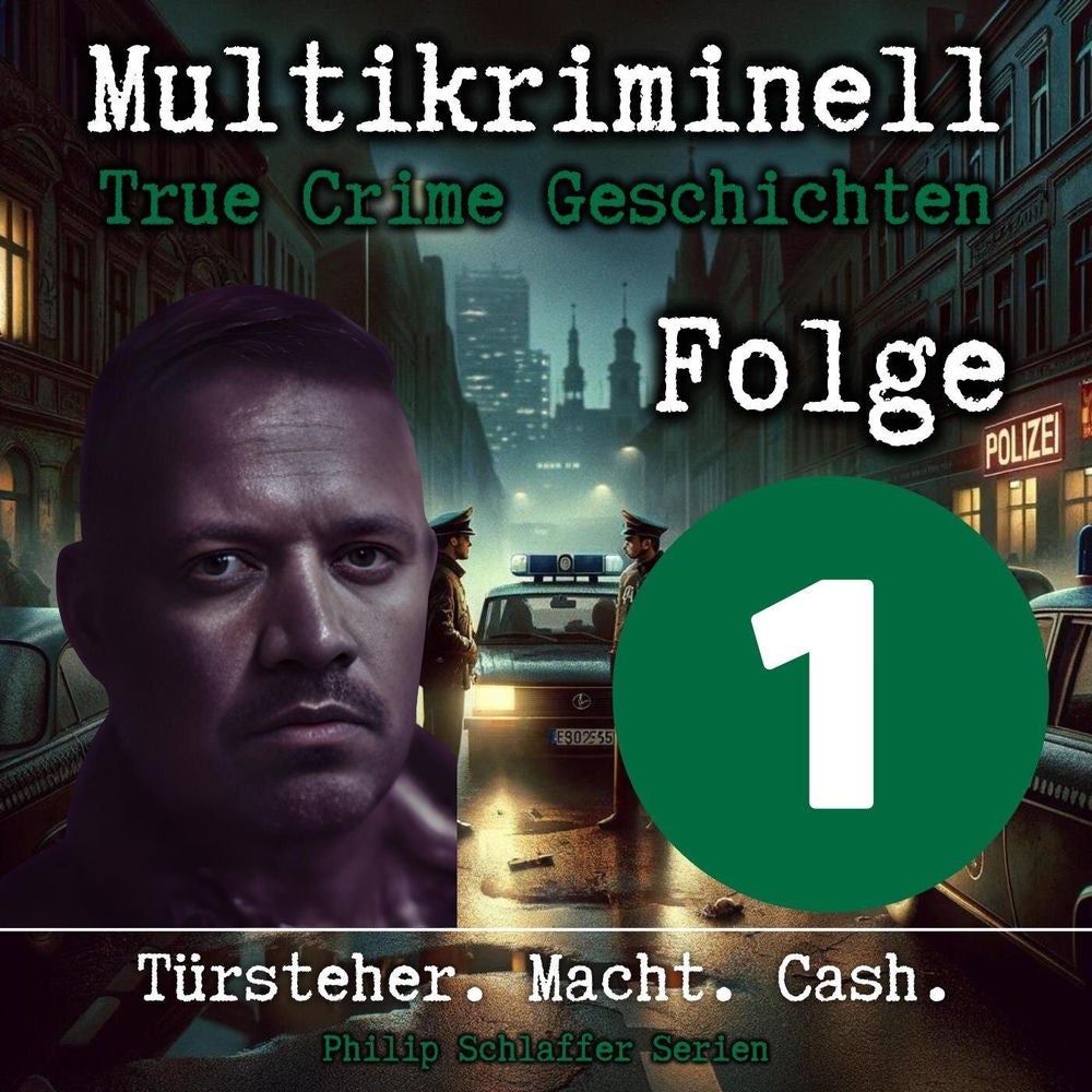 Multikriminell, Folge 1: Türsteher. Macht. Cash. (True Crime Geschichten)
