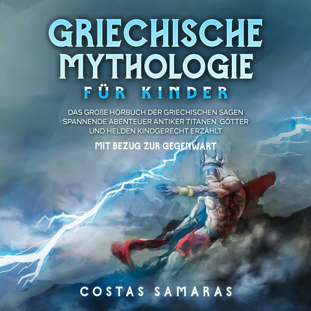 Griechische Mythologie für Kinder: Das große Buch der griechischen Sagen - Spannende Abenteuer antiker Titanen, Götter und Helden