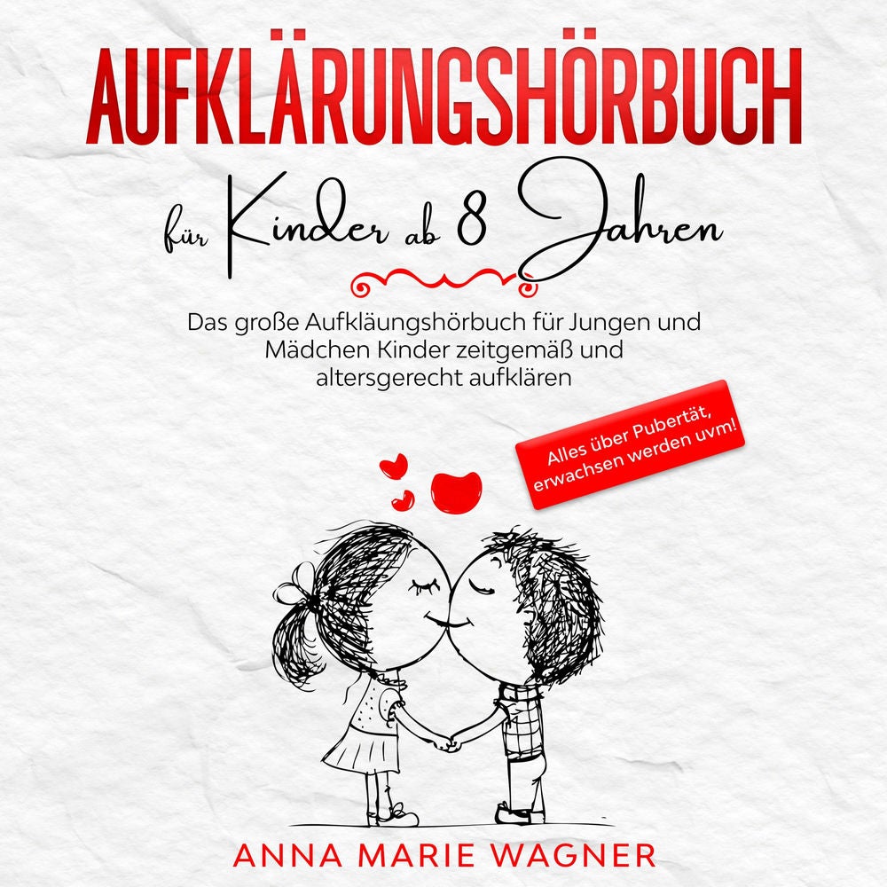 Aufklärungsbuch für Kinder ab 8 Jahren: Das große Aufklärungsbuch für Jungen und Mädchen - Kinder zeitgemäß und altersgerecht aufk