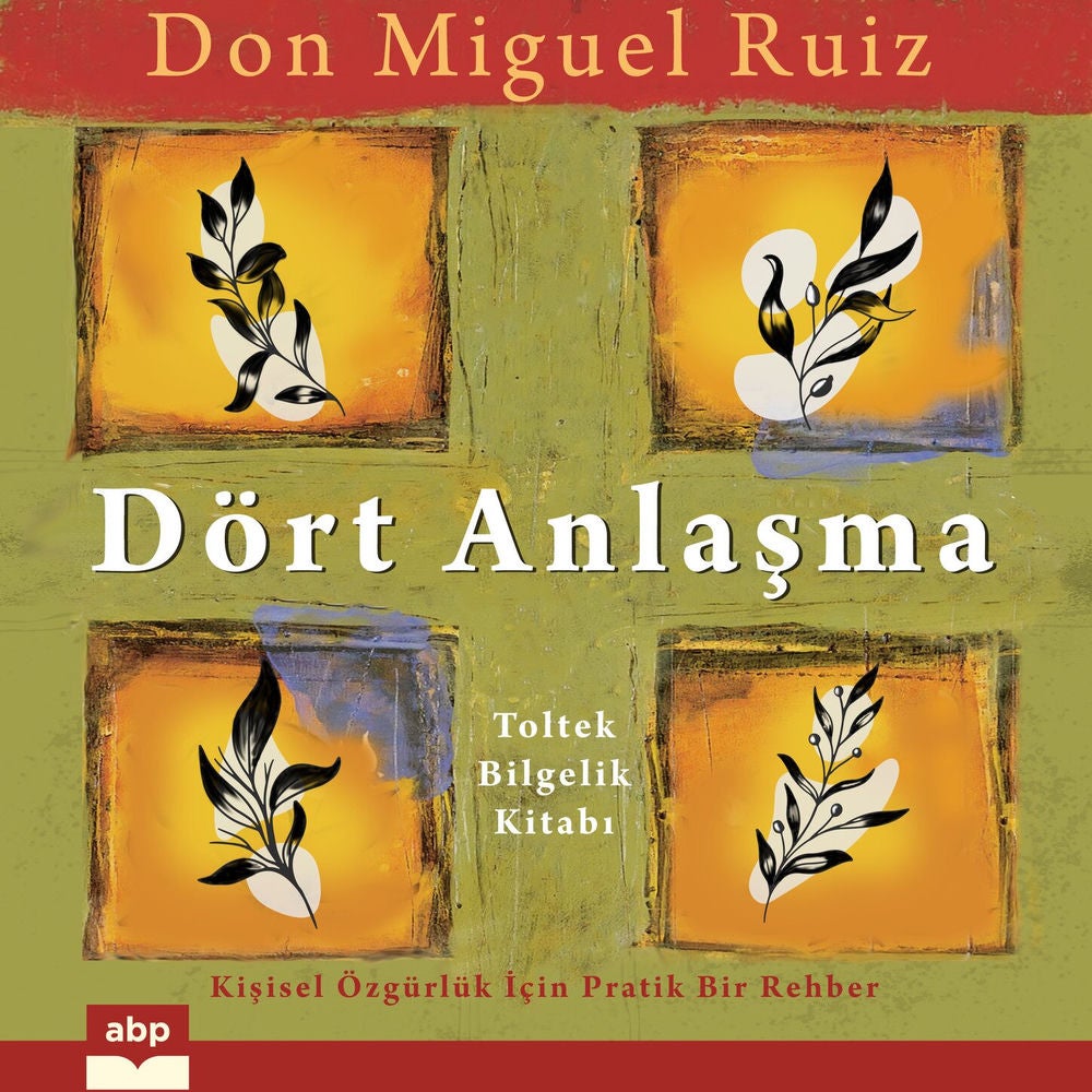 Dört Anlaşma - Toltek Bilgelik Kitabı