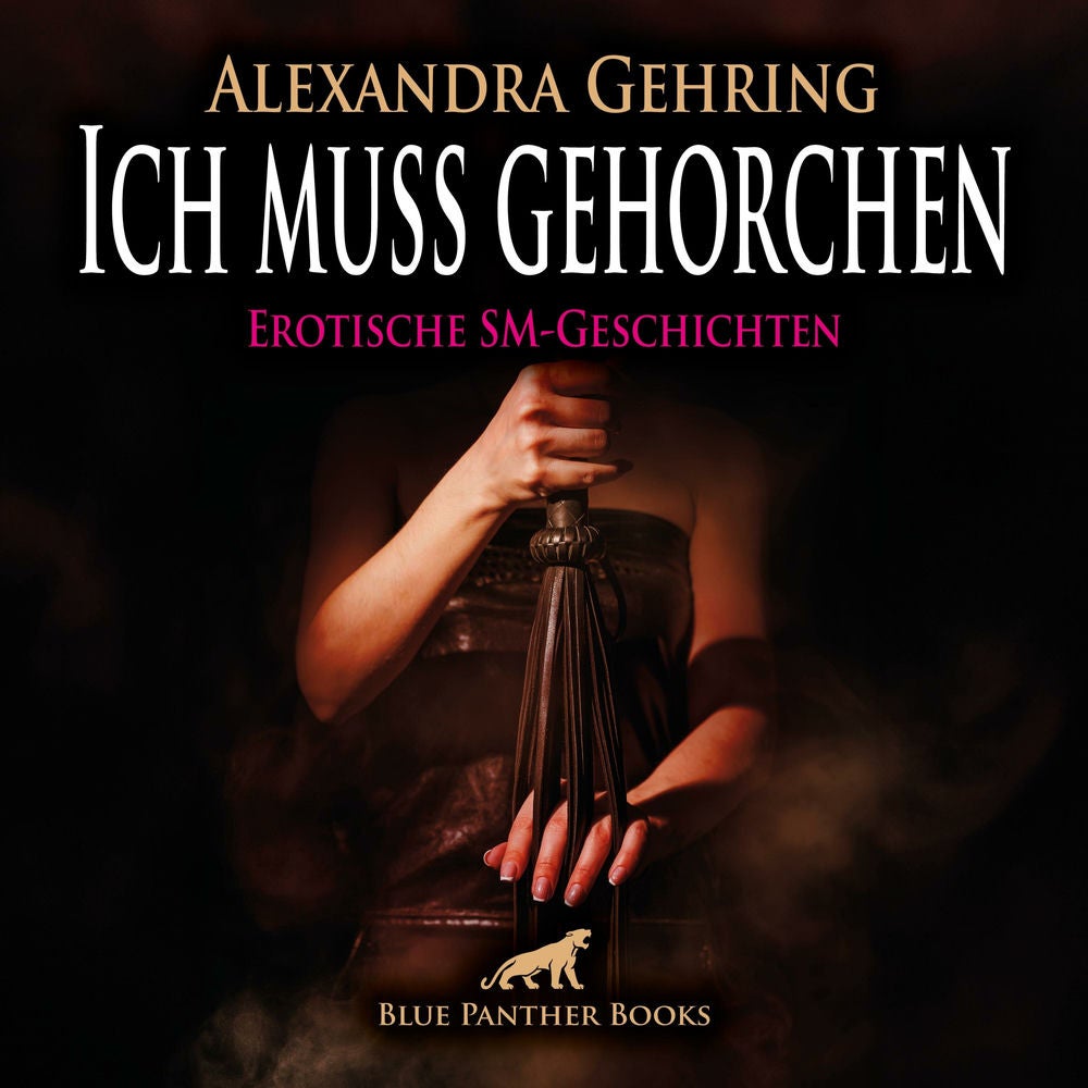 Ich muss gehorchen / 7 geile heiße erotische SM-Geschichten / Erotik SM-Audio Story / Erotisches SM-Hörbuch