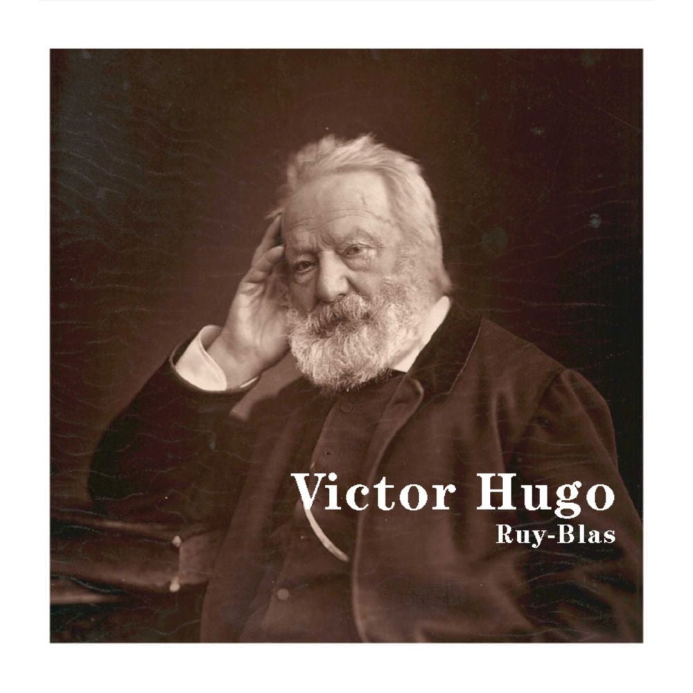 Victor Hugo : Ruy Blas