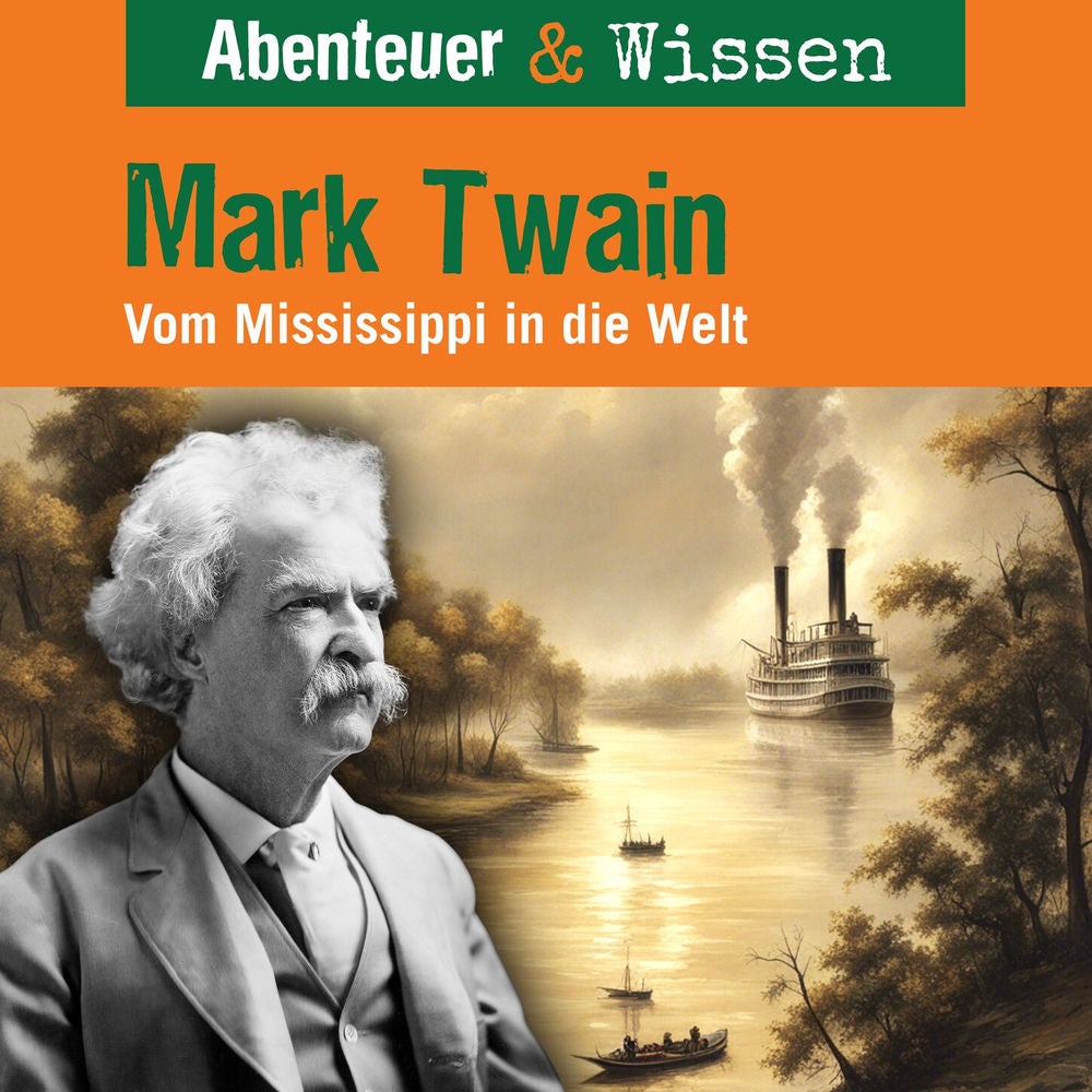 Mark Twain - Vom Mississippi in die Welt