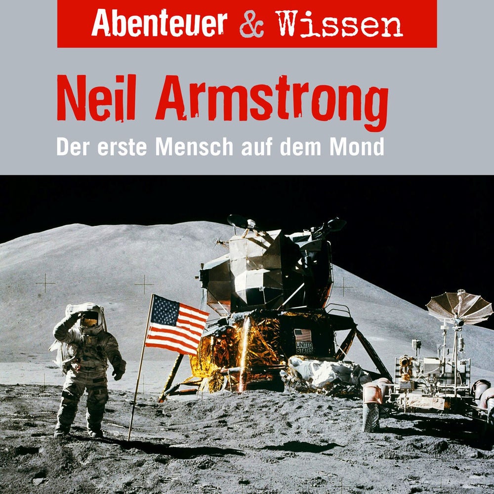 Neil Armstrong - Der Erste Mensch auf dem Mond