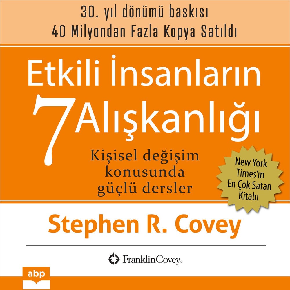 Etkili İnsanların 7 Alışkanlığı. 30. yıl dönümü baskısı - Kişisel Değişim Konusunda Güçlü Dersler
