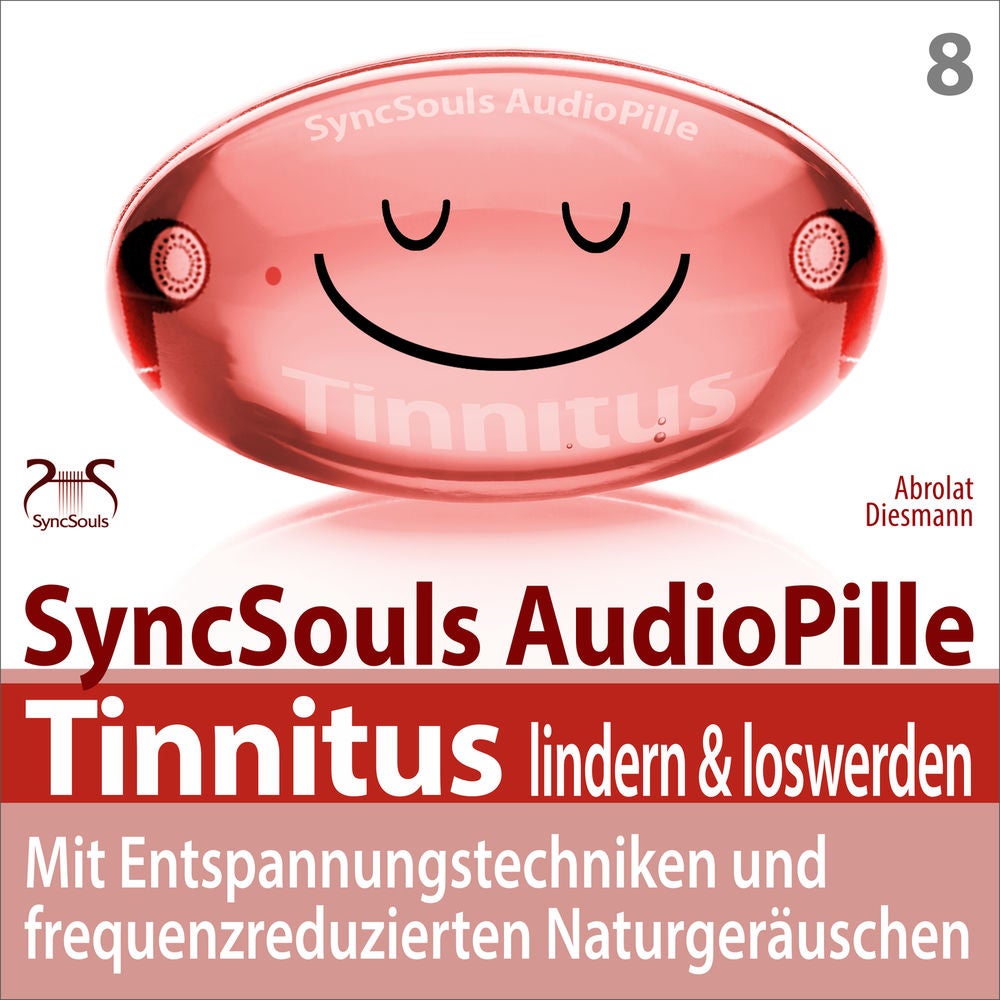 Tinnitus lindern & loswerden: Mit Entspannungstechniken und frequenzreduzierten Naturgeräuschen (SyncSouls Audiopille)