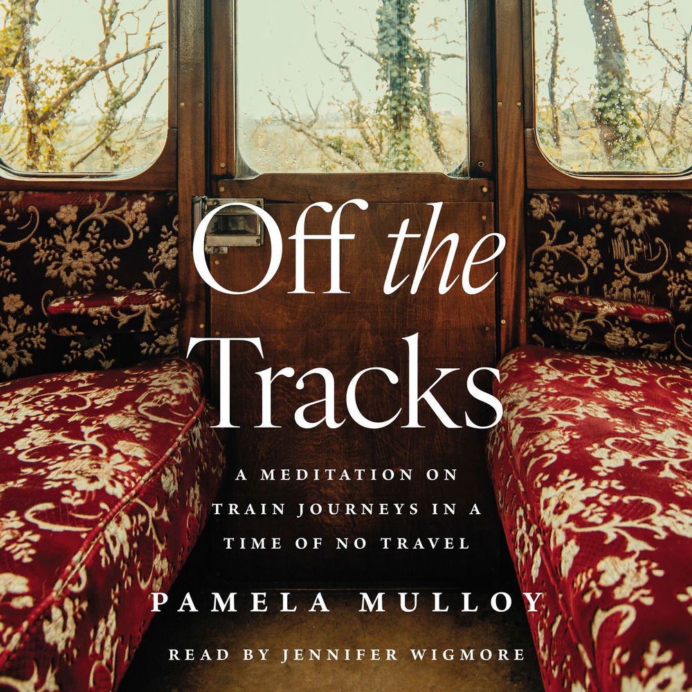Off the Tracks - A Meditation on Train Journeys in a Time of No Travel