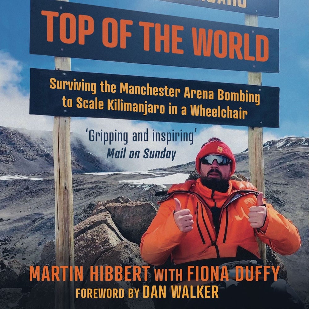 Top of the World - Surviving the Manchester Bombing to Scale Kilimanjaro in a Wheelchair
