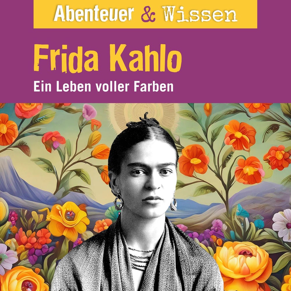 Frida Kahlo - Ein Leben voller Farbe