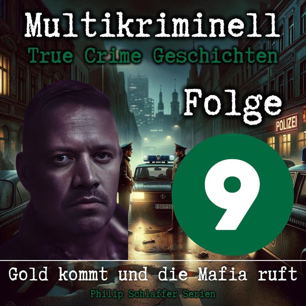 Multikriminell, Folge 9: Gold kommt und die Mafia ruft (True Crime Geschichten)