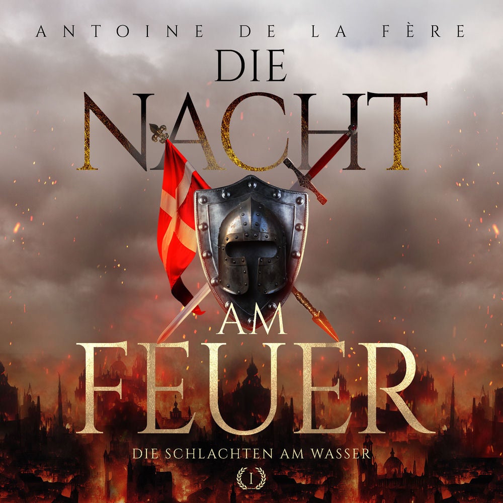 Die Nacht am Feuer 1 – Die Schlachten am Wasser : Historischer Roman über die Schweiz im Mittelalter (Kreuze, Lilien und Löwen – S