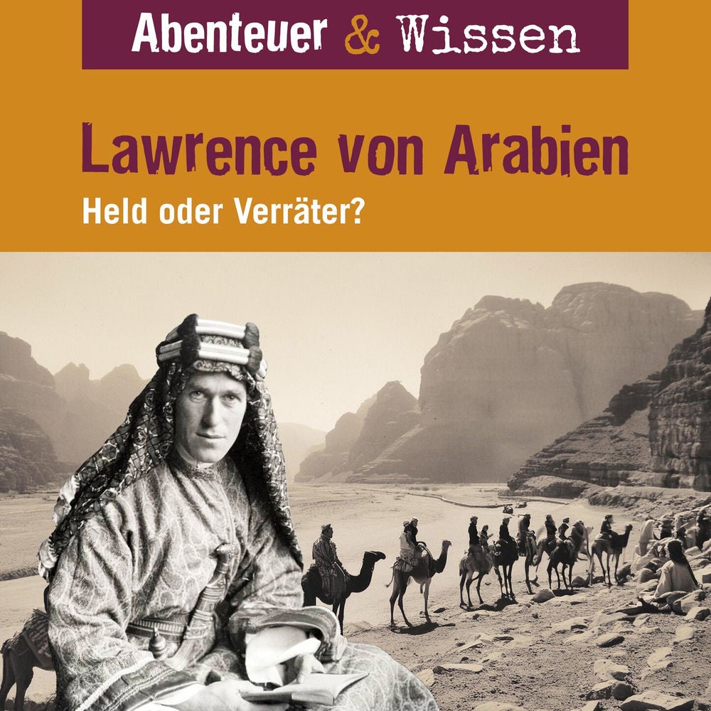 Lawrence von Arabien - Held oder Verräter?