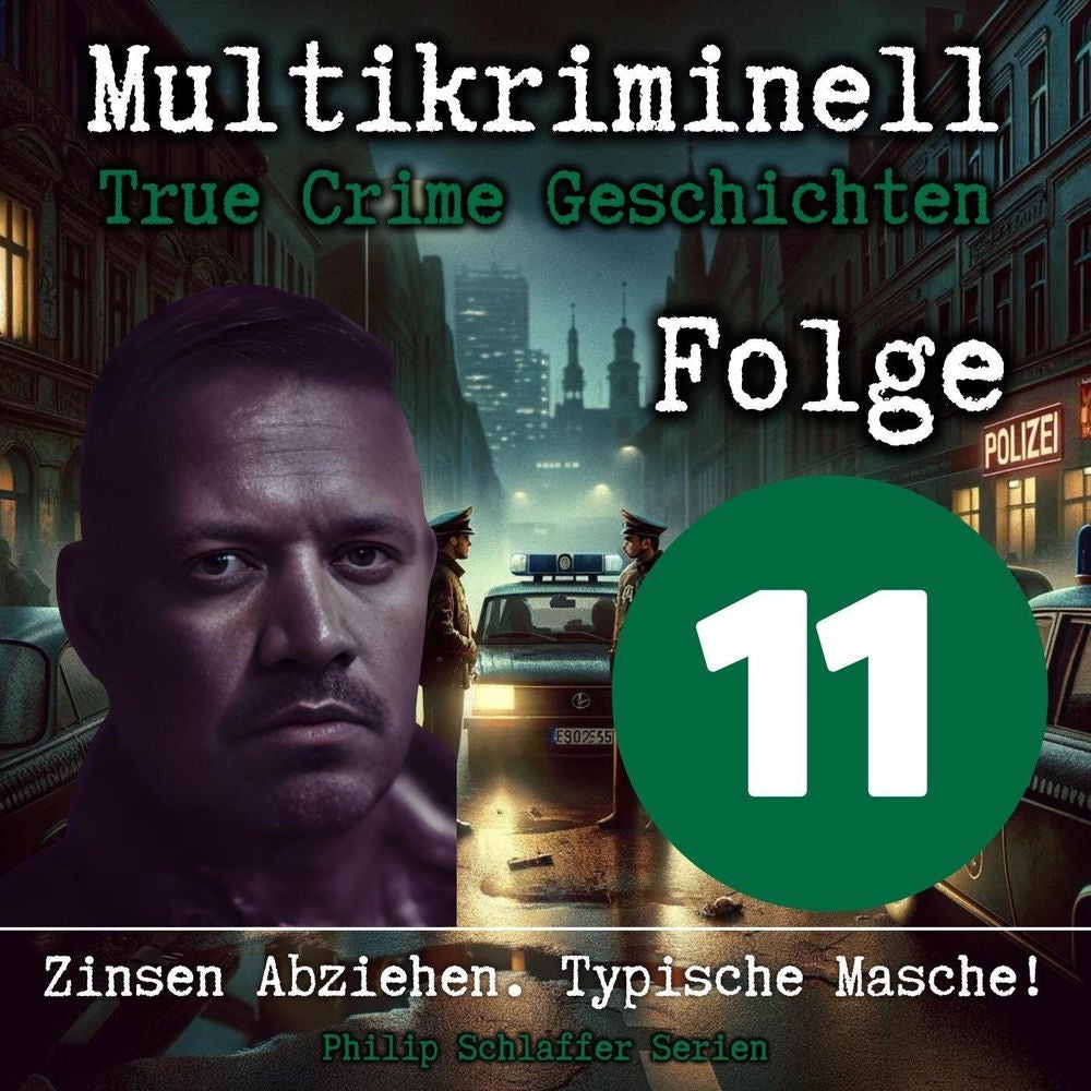 Multikriminell, Folge 11: Zinsen Abziehen. Typische Masche! (True Crime Geschichten)
