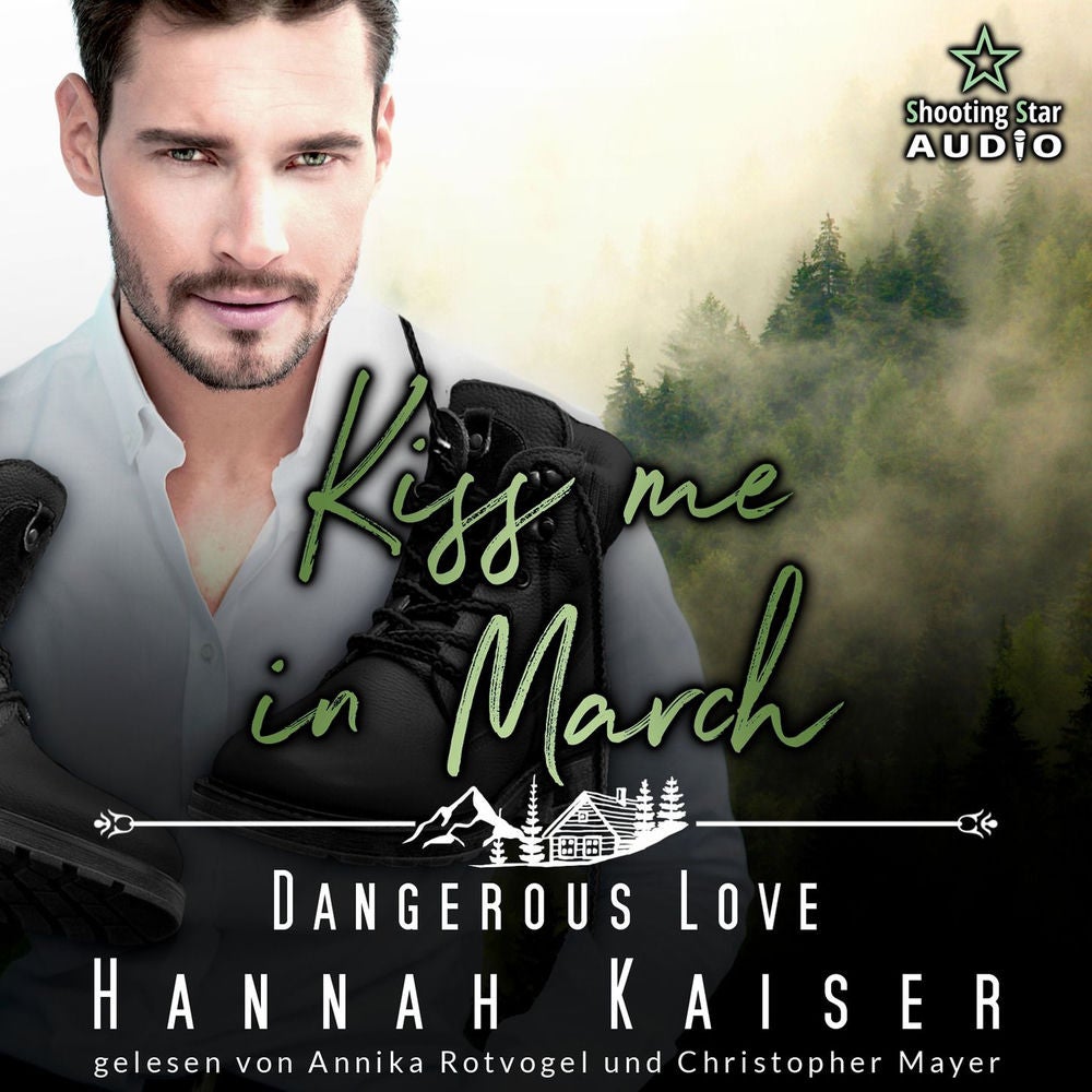 Kiss me in March: Dangerous Love - Kleinstadtliebe in Pinewood Bay, Band 3