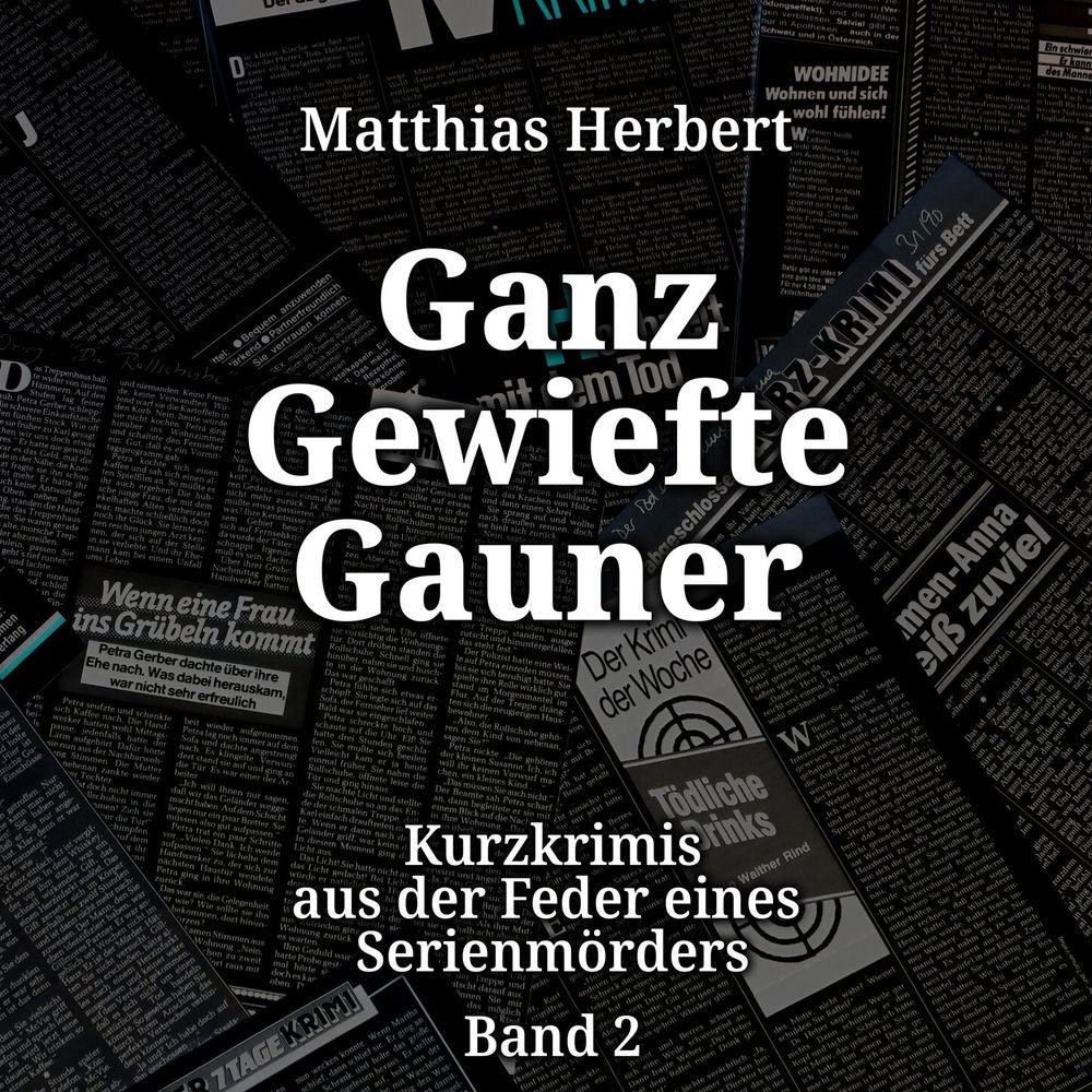 Ganz gewiefte Gauner - Kurzkrimis aus der Feder eines Serienmörders, Band 2