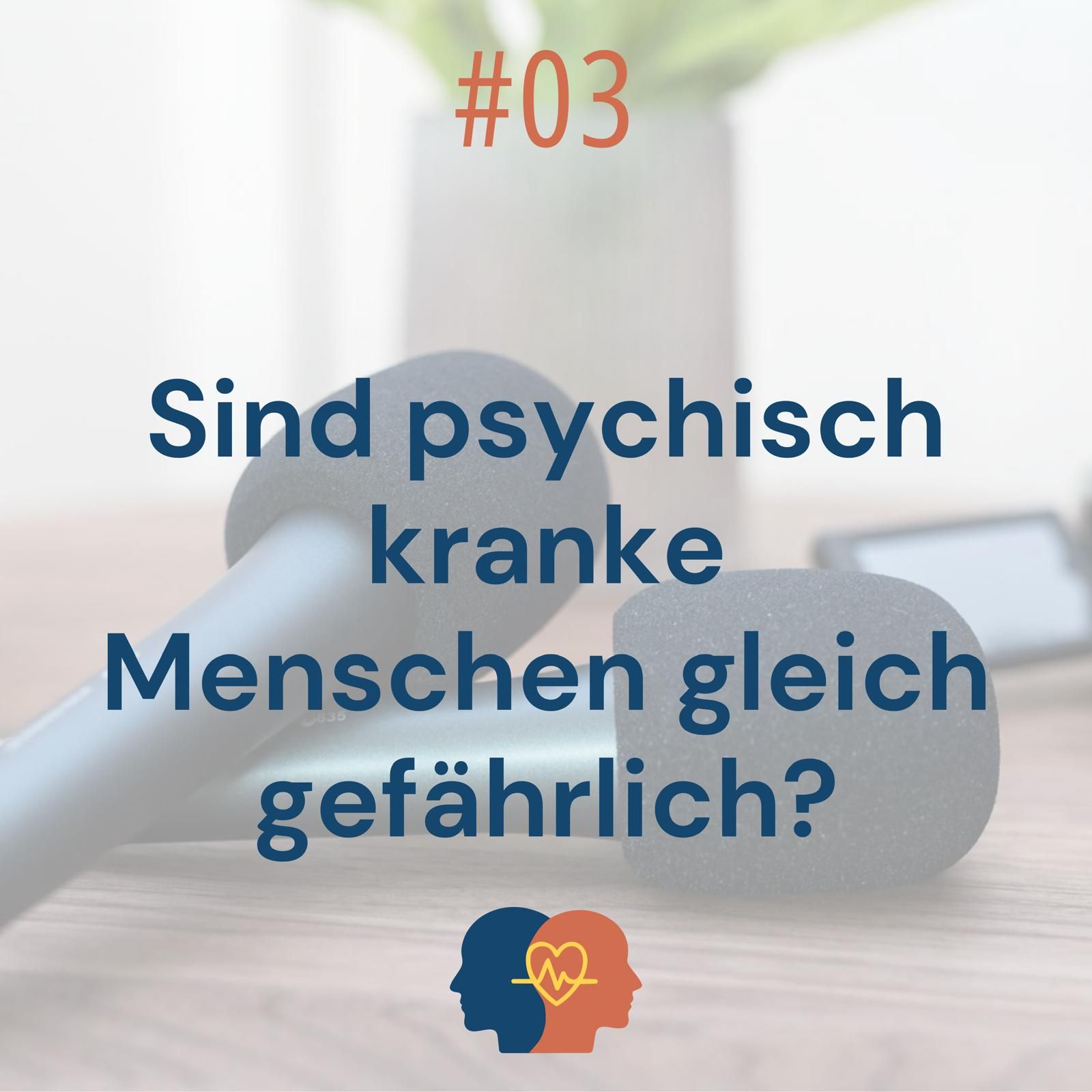 Sind alle psychisch kranken Menschen gefährlich?
