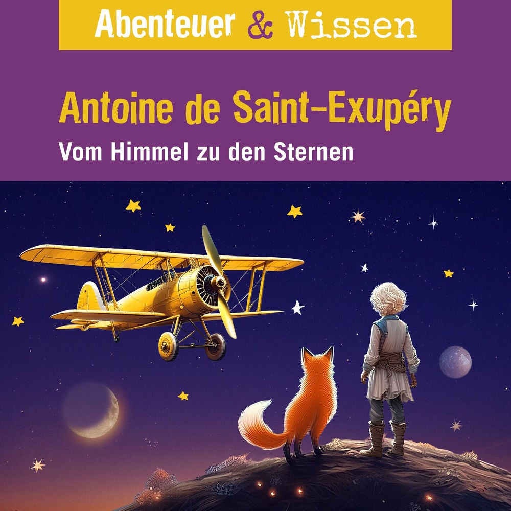 Antoine de Saint-Exupéry - Vom Himmel zu den Sternen
