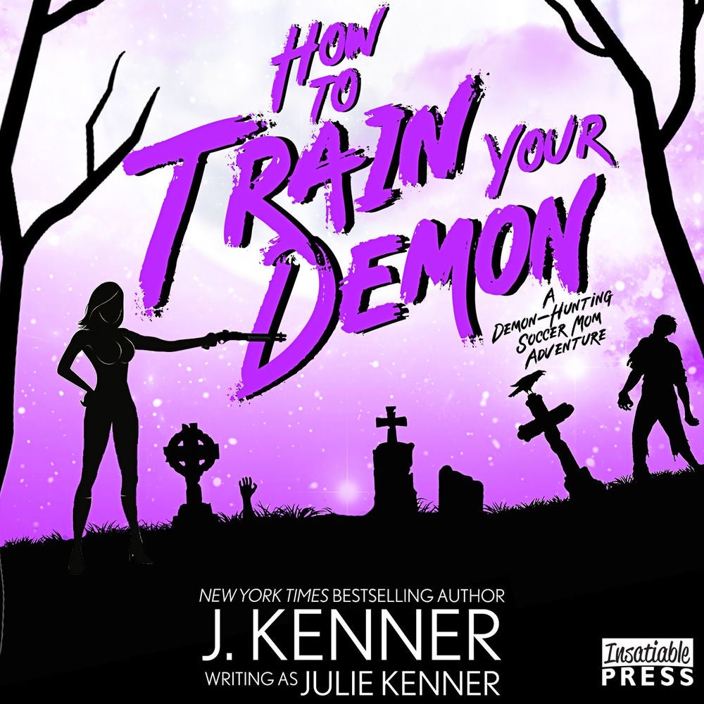 How to Train Your Demon - Demon-Hunting Soccer Mom, Book 8